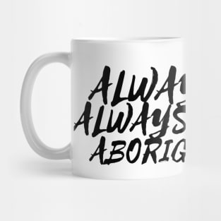 Always was always will be Aboriginal land Mug